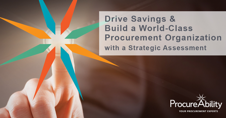 Drive Savings and Build a World Class Procurement Organization with a Strategic Assessment
