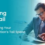 Taming the Tail-Controlling Your Organization’s Tail Spend