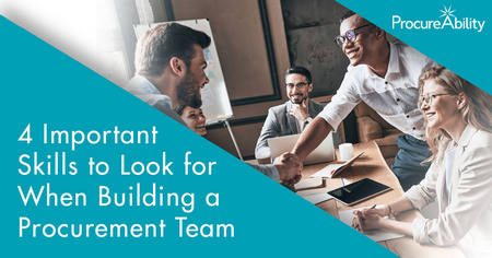 4 Important Skills to Look for When Building a Procurement Team