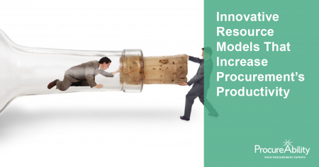 Innovative Resource Models that Increase Procurement’s Productivity - A Webinar by ProcureAbility