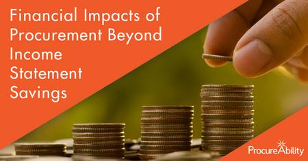 Financial Impacts of Procurement Beyond Income Statement Savings