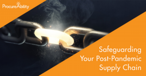 Safeguarding your Post-Pandemic Supply Chain