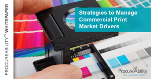 Strategies to Manage Commercial Print Market Drivers | ProcureAbility