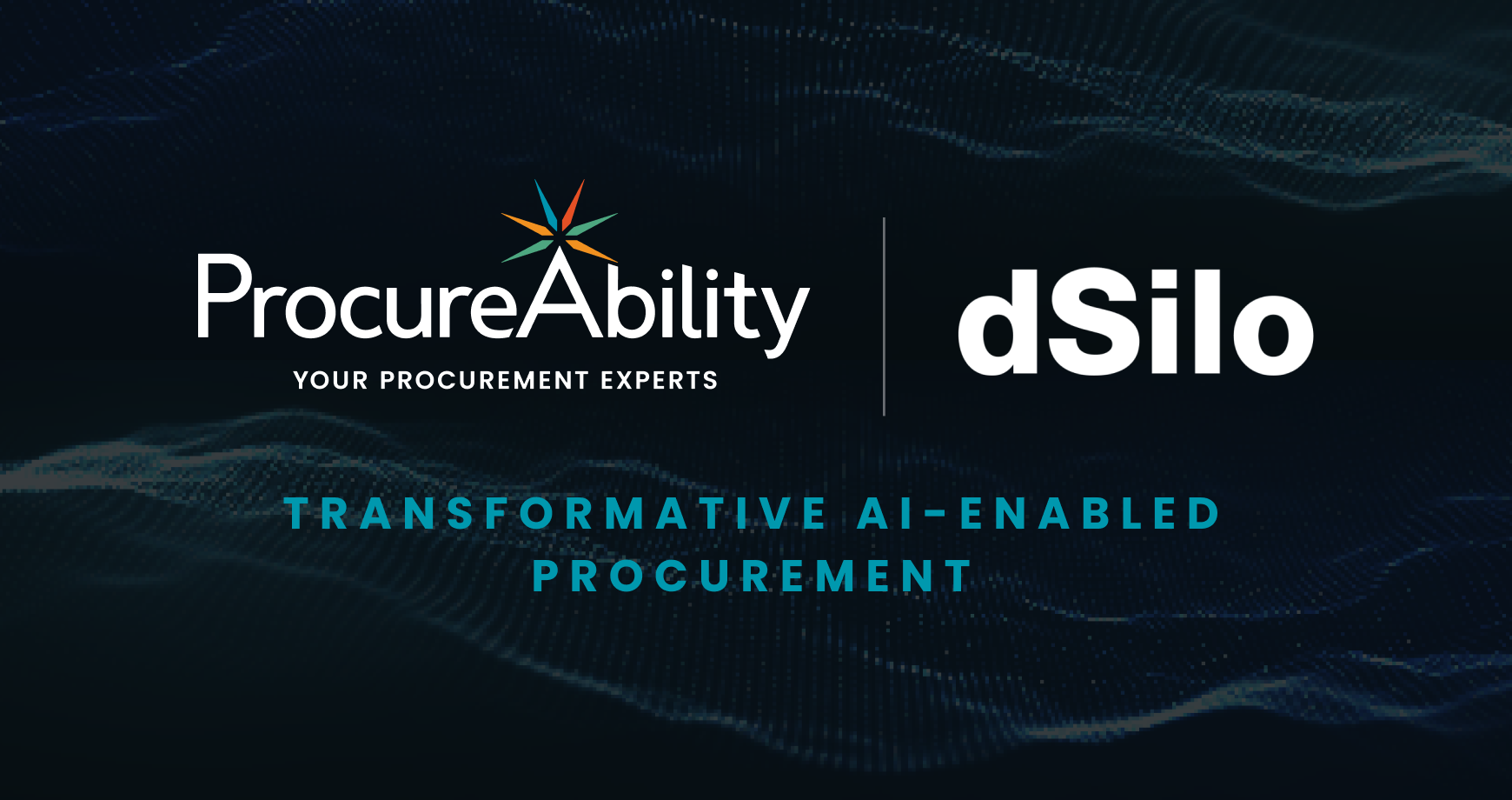 Transforming Procurement: ProcureAbility and dSilo Forge Partnership to Deliver AI-Enabled Insights and Actions That Drive Disruptive Innovation