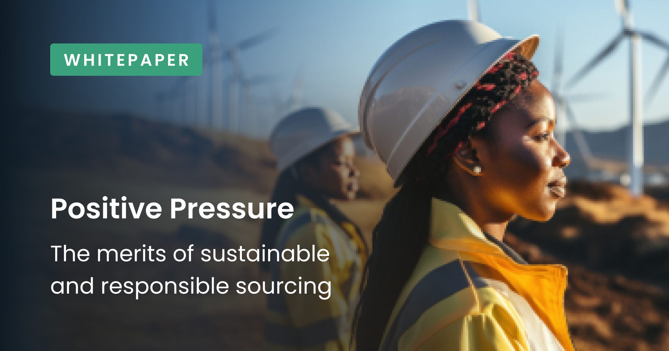 Positive Pressure:The merits of sustainable and responsible sourcing