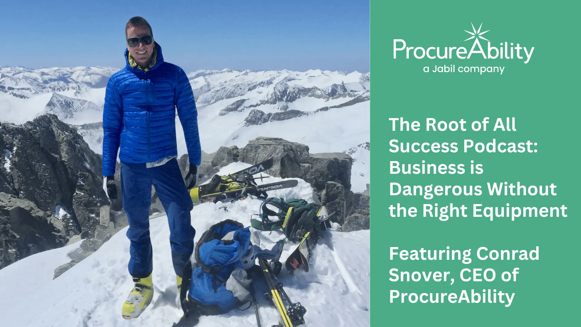 The Root of All Success Podcast: Business is Dangerous Without the Right Equipment Featuring Conrad Snover, CEO of ProcureAbility