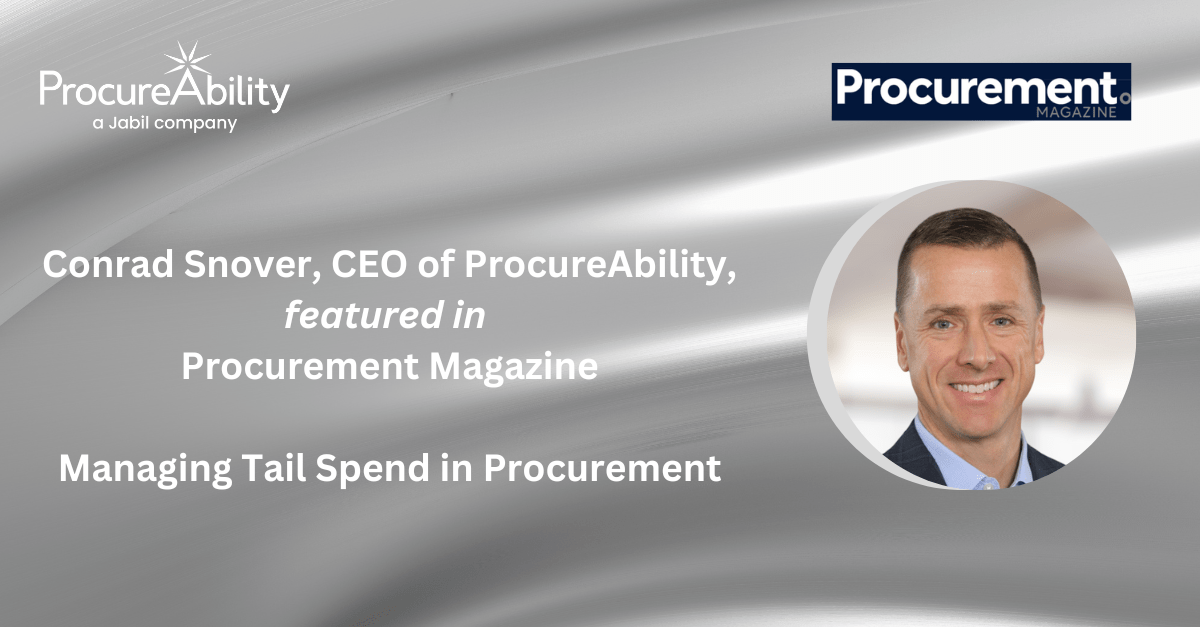 Managing Tail Spend in Procurement: ProcureAbility’s CEO featured in Procurement Magazine